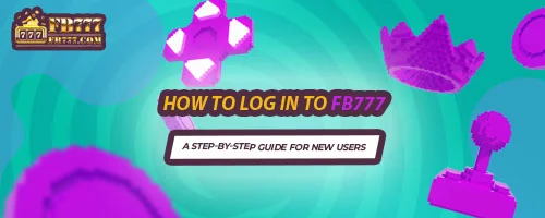 How to Log In to FB777: A Step-by-Step Guide for New Users